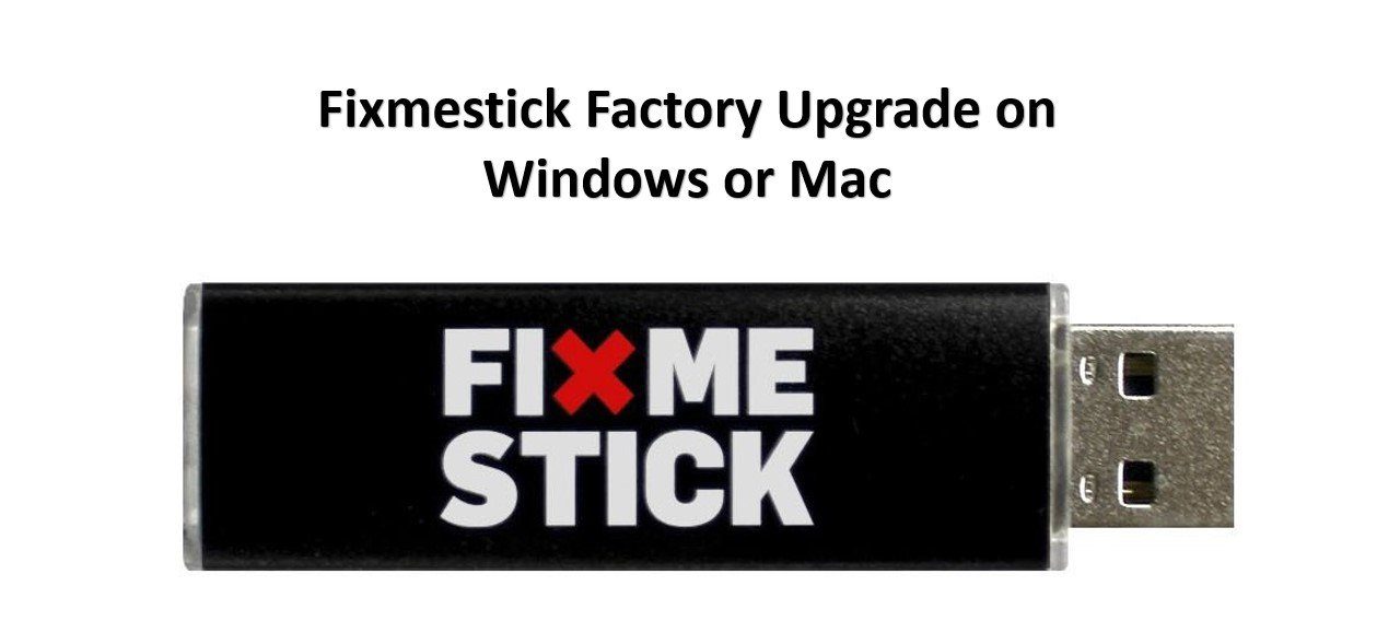fixmestick factory upgrade